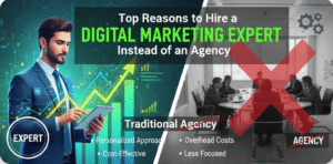 Top Reasons to Hire a Digital Marketing Expert Instead of an Agency